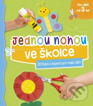 Levně Jednou nohou ve školce (Stříhání a lepení pro malé děti) - kniha z kategorie Naučné knihy