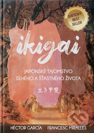 Levně Ikigai (Japonské tajomstvo dlhého a šťastného života) - kniha z kategorie Spiritualita