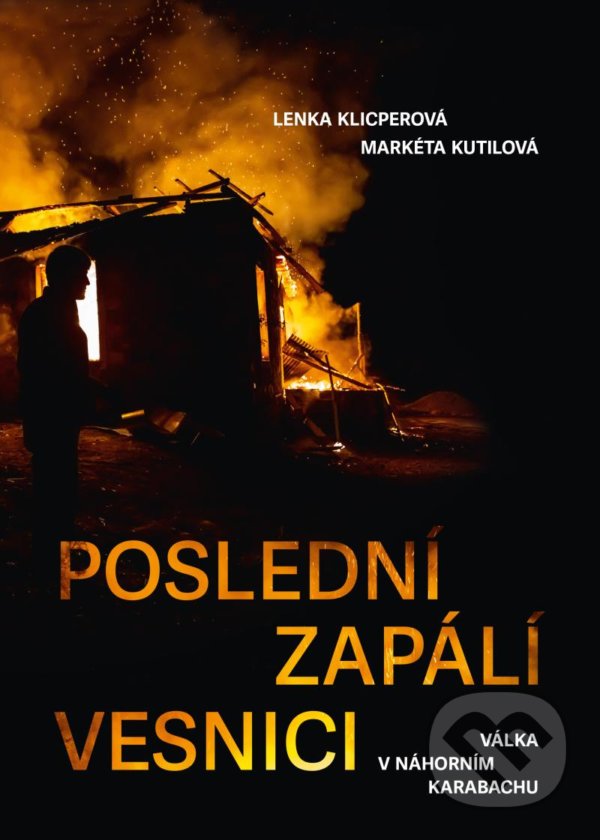 Levně Poslední zapálí vesnici - Válka v Náhorním Karabachu - kniha z kategorie Reportáže a publicistika