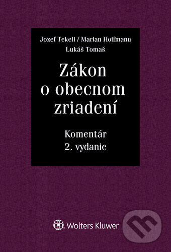 Levně Zákon o obecnom zriadení - Jozef Tekeli, Marian Hoffmann, Lukáš Tomaš - kniha z kategorie Verejná správa
