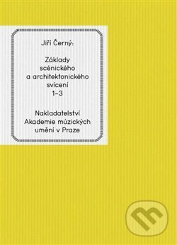Kniha: Základy scénického a architektonického svícení 1-3 (Jiří Černý). Akademie múzických umění, 2021