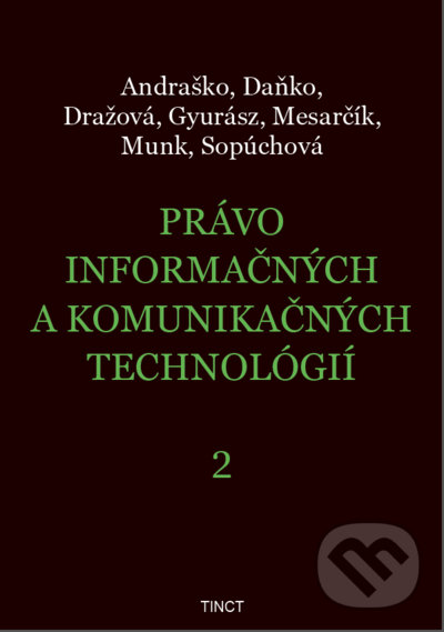 Levně Právo informačných a komunikačných technológií 2 - Jozef Andraško, Martin Daňko, Matúš Mesarčík, Petra Dražová, Rastislav Munk, Soňa Sopúchová,…