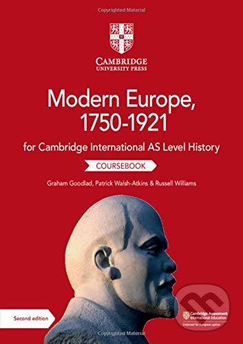 Modern Europe, 1750-1921 Coursebook - Graham Goodlad, Patrick Walsh-Atkins, Russell Williams, Patrick Walsh-Atkins, Cambridge University Press, 2019