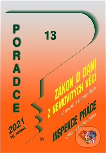 Levně Poradce 13/2021 (Zákon o dani z nemovitých věcí s komentářem, Zákon o inspekci práce s komentářem - Pracovní právo po novele)
