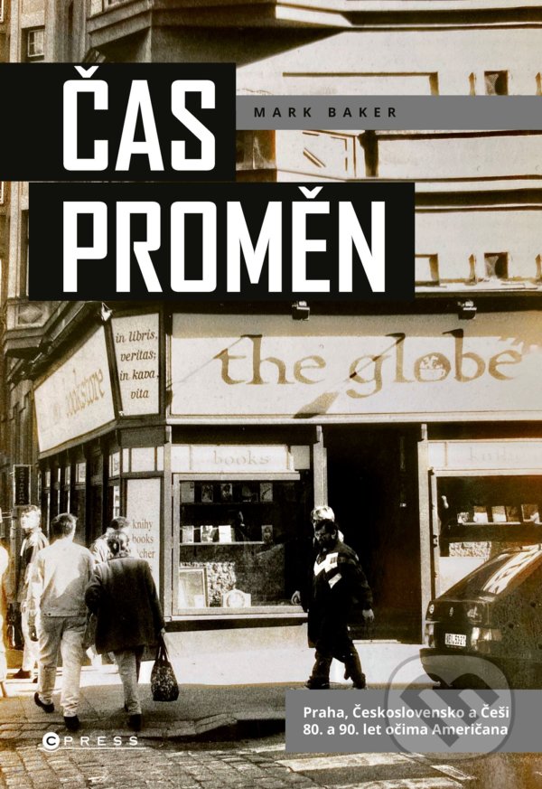 Levně Čas proměn (Praha, Československo a Češi 80. a 90. let očima Američana) - kniha z kategorie História