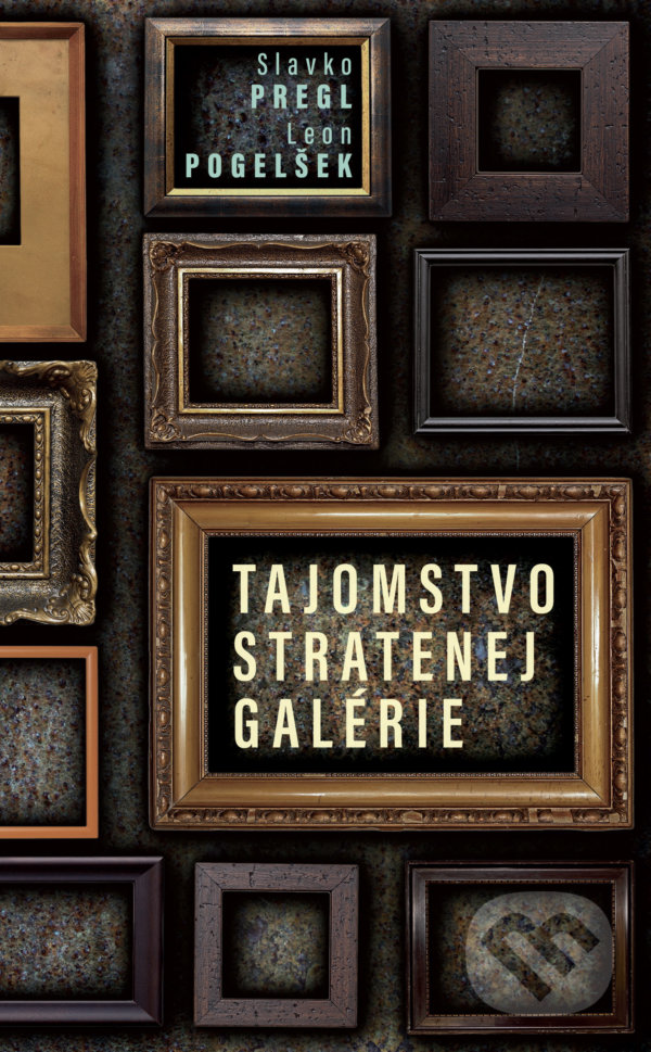Levně Tajomstvo stratenej galérie - Slavko Pregl, Leon Pogelšek - kniha z kategorie Spoločenská beletria