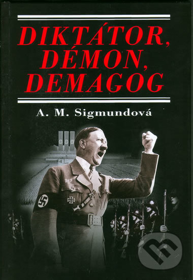 Kniha: Diktátor, démon, demagog (Maria Anna Sigmund). Perfekt, 2006