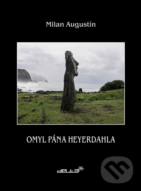 Omyl pána Heyerdahla - Milan Augustín, DELTA M, 2008