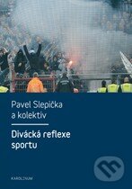 Levně Divácká reflexe sportu - Pavel Slepička a kol. - kniha z kategorie Sociológia