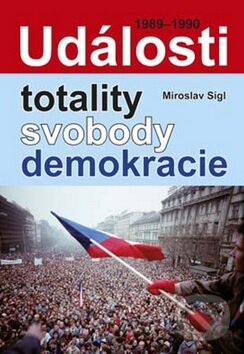 Levně Události totality, svobody, demokracie (1989 - 1990) - kniha z kategorie 20. storočia