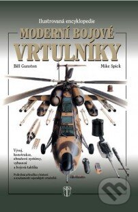 Moderní bojové vrtulníky - Bill Gunston, Mike Spick, Naše vojsko CZ, 2010