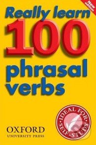 Kniha: Really Learn 100 Phrasal Verbs (Oxford University Press)