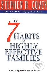 Levně The 7 Habits of Highly Effective Families - Stephen R. Covey - kniha z kategorie Motivácia a sebarozvoj