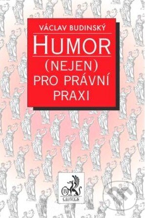 Humor (nejen) pro právní praxi - Václav Budinský, C. H. Beck, 2010