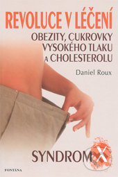 Revoluce v léčení obezity, cukrovky, vysokého tlaku a cholesterolu - Daniel Roux, Fontána