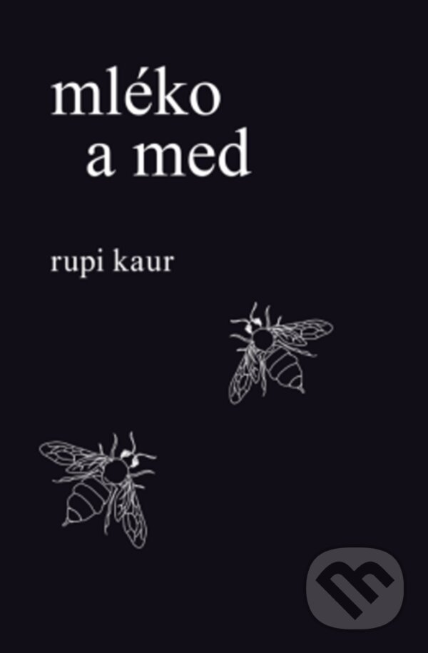 Mléko a med - Rupi Kaur, Edice knihy Omega, 2017