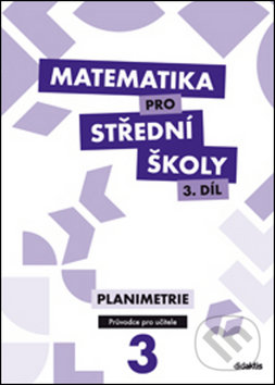 Levně Matematika pro střední školy 3.díl Průvodce pro učitele - kniha z kategorie Gymnázia