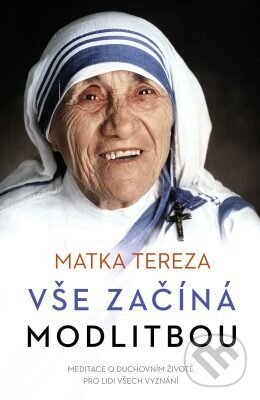 E-kniha: Vše začíná modlitbou (Matka Tereza). Edice knihy Omega, 2018