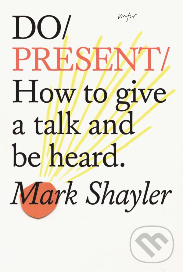 Levně Do Present (How to give a talk and be heard) - Mark Shayler - kniha z kategorie Motivácia a sebarozvoj