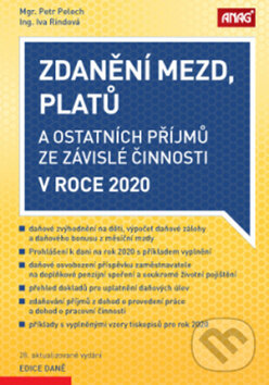 Kniha: Zdanění mezd, platů a ostatních příjmů ze závislé činnosti v roce 2020 (Petr Pelech a Iva Rindová). ANAG, 2020