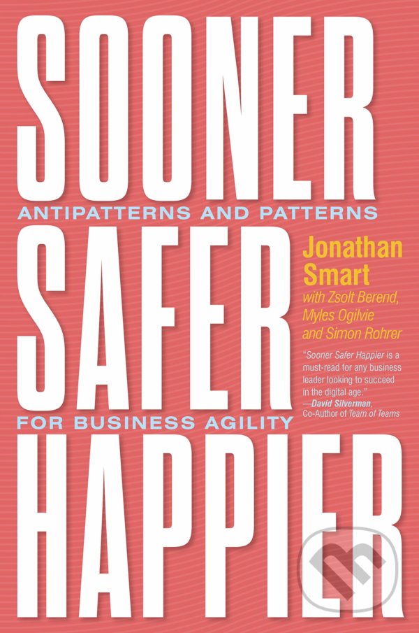 Levně Sooner Safer Happier (Antipatterns and Patterns for Business Agility) - kniha z kategorie Podnikanie