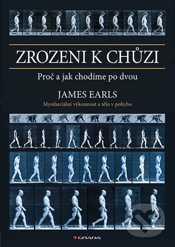 Levně Zrozeni k chůzi (Myofascinální výkonnost a tělo v pohybu) - kniha z kategorie Odborné a náučné