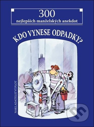 Levně Kdo vynese odpadky? (300 nejlepších manželských anekdot) - kniha z kategorie Beletria