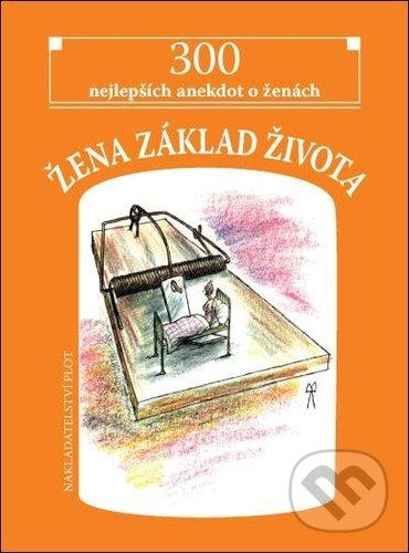 Levně Žena základ života (300 nejlepších anekdot o ženách) - kniha z kategorie Beletria
