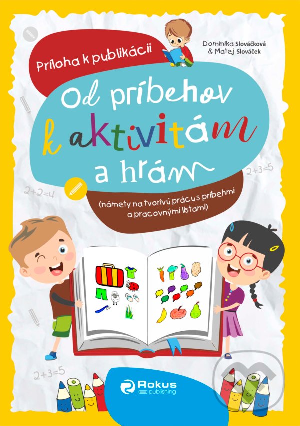 Levně Od príbehov k aktivitám a hrám - Zošit (farebná) - Dominika Slováčková, Matej Slováček - kniha z kategorie Pre deti a mládež