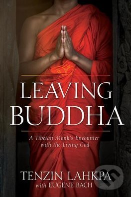 Levně Leaving Buddha (A Tibetan Monk's Encounter with the Living God) - kniha z kategorie Náboženská literatúra