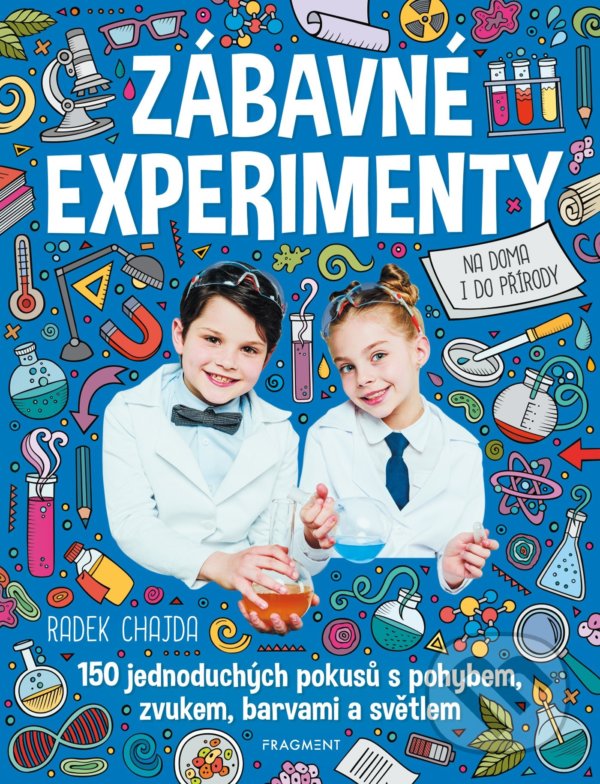 Levně Zábavné experimenty (150 jednoduchých pokusů s pohybem, zvukem, barvami a světlem) - kniha z kategorie Naučné knihy