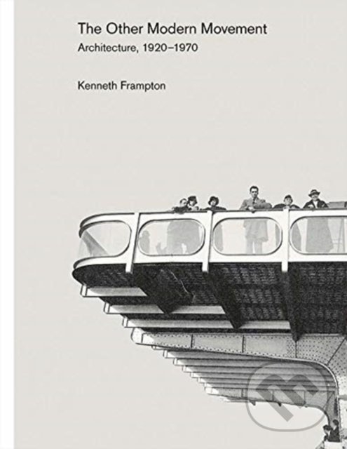 Levně Other Modern Movement (Architecture, 1920-1970) - Kenneth Frampton - kniha z kategorie Architektúra