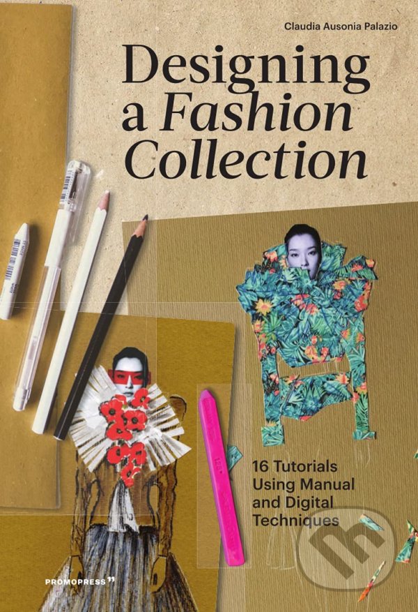 Levně Designing a Fashion Collection (16 Tutorials Using Manual and Digital Techniques) - kniha z kategorie Móda