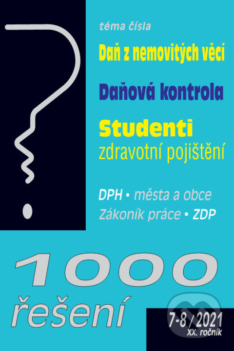 Levně 1000 řešení 7-8/2021 (Daň z nemovitých věcí, Daňová kontrola, Studenti a zdravotní pojištění)