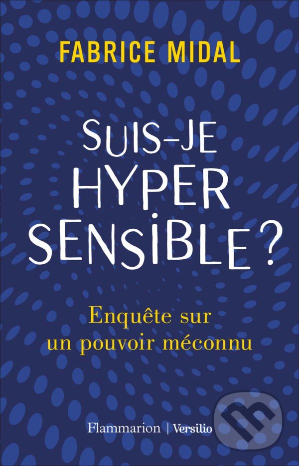 Suis-Je Hypersensible ? - Fabrice Midal, Flammarion, 2021