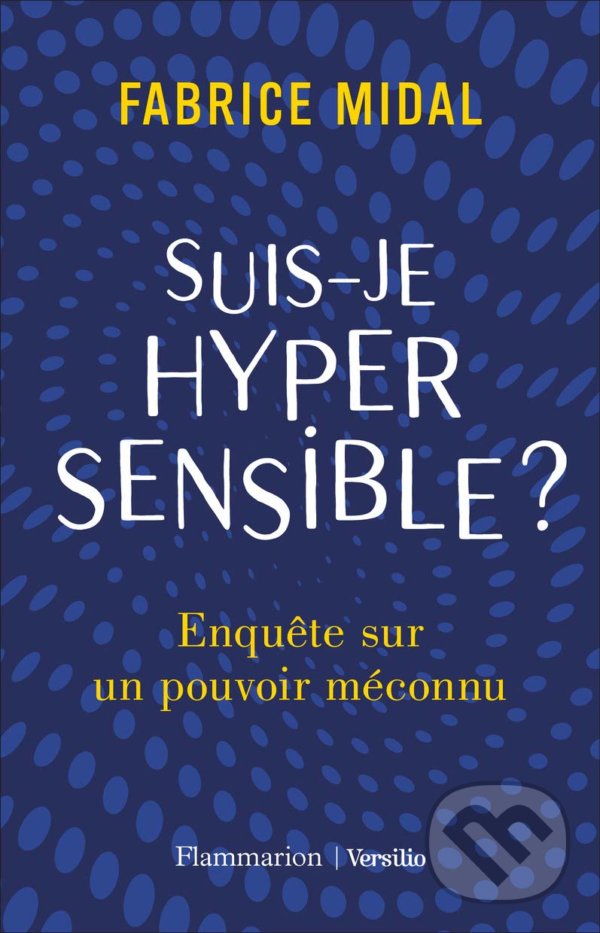 Levně Suis-Je Hypersensible ? (Enquête sur un pouvoir méconnu) - kniha z kategorie Odborné a náučné
