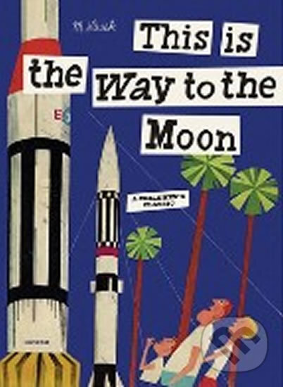 Kniha: This is the Way to the Moon (Miroslav Šašek)