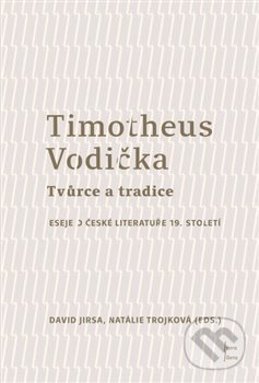 Levně Timotheus Vodička - Tvůrce a tradice (Eseje o české literatuře 19. století) - kniha z kategorie Literárna veda