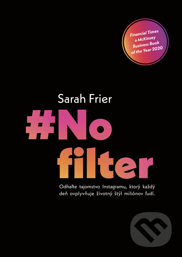 Levně No Filter (Odhaľte tajomstvo Instagramu, ktorý každý deň ovplyvňuje životný štýl miliónov ľudí.) - kniha z kategorie Marketing