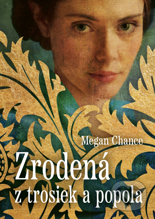 Levně Zrodená z trosiek a popola - Megan Chance - kniha z kategorie Romantické