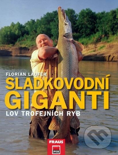 Sladkovodní giganti - Florian Laufer, Fraus, 2008