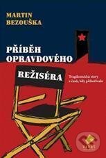 Levně Příběh opravdového režiséra - Martin Bezouška - kniha z kategorie Beletria
