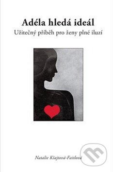 Levně Adéla hledá ideál (Užitečný příběh pro ženy plné iluzí) - kniha z kategorie Spoločenská beletria