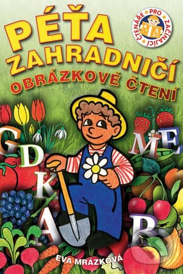 Kniha: Péťa zahradničí (Eva Mrázková). Edika, 2010