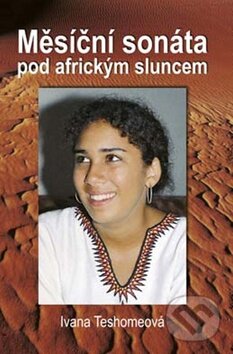 Měsíční sonáta pod africkým sluncem - Ivana Teshomeová, Akcent, 2010