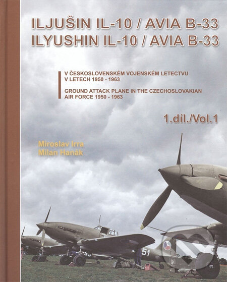 Levně Iljušin IL-10/Avia B-33 (1. díl) - Miroslav Irra, Milan Hanák - kniha z kategorie Vojenstvo