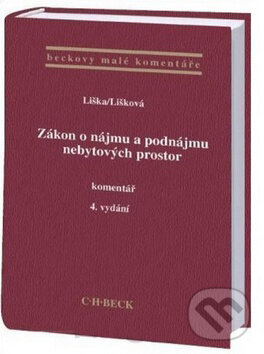 Zákon o nájmu a podnájmu nebytových prostor - Komentář - Petr Liška, Věra Lišková, C. H. Beck, 2010