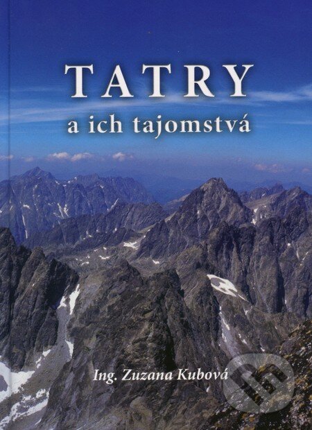 Levně Tatry a ich tajomstvá - Zuzana Kubová - kniha z kategorie Mapy a cestovanie