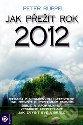 Levně Jak přežít rok 2012 - Peter Ruppel - kniha z kategorie Spiritualita