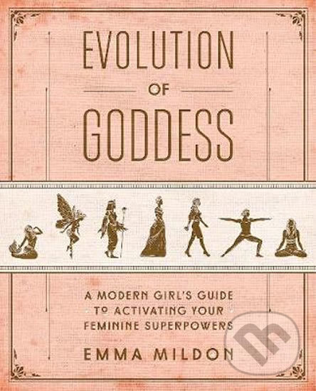 Levně Evolution of Goddess (A Modern Girl´s Guide to Activating Your Feminine Superpowers) - kniha z kategorie Motivácia a sebarozvoj